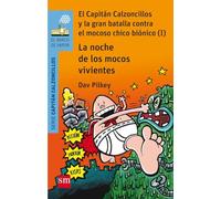 La noche de los mocos vivientes. El Capitán Calzoncillos y la gran batalla contra el mocoso chico biónico I