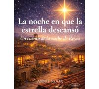La noche en que la estrella descansó: Un cuento de la noche de Reyes