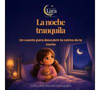 La noche tranquila: Colección Sueños Tranquilos · Un cuento para dormir en calma y seguridad