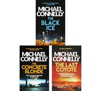 LA Noir Collection by Michael Connelly: The Black Ice, The Concrete Blonde & The Last Coyote - Three Gritty Novels Forging the Legend of Homicide Detective (3-Book Set)