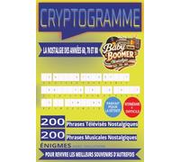 La Nostalgie des Années 60, 70 et 80 en Cryptogrammes: 400 énigmes intermédiaires à difficiles | 200 souvenirs télévisés et 200 souvenirs musicaux ... moments d'autrefois | Format Pratique 6" X 9"