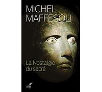 LA NOSTALGIE DU SACRE: Le retour du religieux dans les sociétés postmodernes