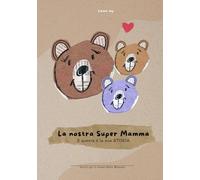 La nostra Super Mamma: E questa è la sua storia! (Per mamme di Due figli) (La nostra storia)