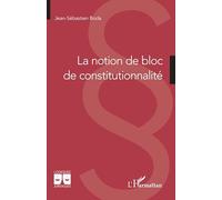 La notion de bloc de constitutionnalité (Logiques Juridiques)