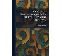 La Notion Philosophique De La TrinitÃ(c) Chez Saint Augustin