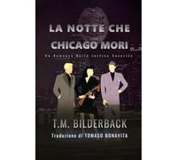 La Notte Che Chicago Mori - Un Romanzo Della Justice Security