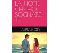 LA NOTTE CHE HO SOGNATO TE
