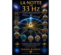 LA NOTTE DEI 33 HZ: Quando Starlink, le Piramidi e la Rosa Mistica Planetaria attivarono la più antica rete della Terra (TalentWorld)