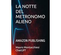 LA NOTTE DEL METRONOMO ALIENO: AMAZON PUBLISHING (Echoes of the Invisible)