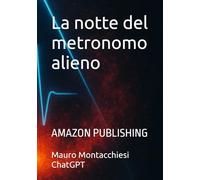 La notte del metronomo alieno: AMAZON PUBLISHING (Echoes of the Invisible)