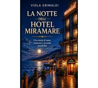 LA NOTTE DELL’HOTEL MIRAMARE: Una storia di mare, memoria e seconde possibilità