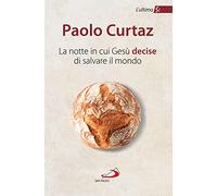 La notte in cui Gesù decise di salvare il mondo. L'ultimo Sì (Parole per lo spirito)