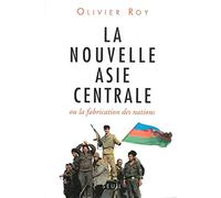 La Nouvelle Asie centrale ou la Fabrication des nations