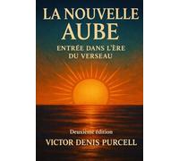 La nouvelle aube: Entrer dans l'ère du Verseau