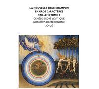 LA NOUVELLE BIBLE CRAMPON EN GROS CARACTÈRES TAILLE 18 TOME 1 GENÈSE EXODE LÉVITIQUE NOMBRES DEUTÉRONOME JOSUÉ
