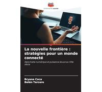 La nouvelle frontière: stratégies pour un monde connecté