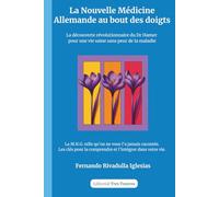 La nouvelle médecine allemande au bout des doigts: La découverte révolutionnaire du Dr Hamer pour une vie saine sans peur de la maladie