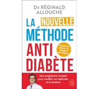 La nouvelle méthode antidiabète: Comment limiter ou stopper les risques