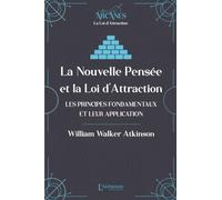 La nouvelle pensée et la loi d'attraction - Les principes fondamentaux et leur application