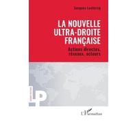 La nouvelle ultra-droite française: Actions directes, réseaux, acteurs