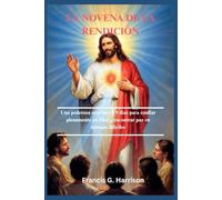 LA NOVENA DE LA RENDICIÓN: Una poderosa oración de 9 días para confiar plenamente en Dios y encontrar paz en tiempos difíciles