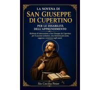 La novena di San Giuseppe di Cupertino per le disabilità dell'apprendimento: Richiesta di intercessione a San Giuseppe da Cupertino per il successo scolastico, una memoria più acuta, saggezza e sicure