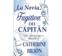 La Novia Fugitiva del Capitán: 3 (Festejos Románticos)