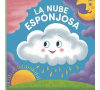 La nube esponjosa - libro de cuentos para bebes: Un viaje suave y mágico por el cielo