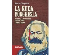 La nuda borghesia: Materiale e Immateriale tra Karl Marx a Donald Trump