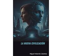 La nueva civilización: Distopia de un mundo gobernado por una IA.