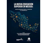 La Nueva Educación Superior en México: Nodos Regionales para la Inserción y el Desarrollo