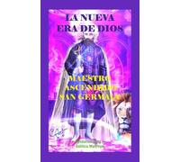 La Nueva Era de Dios: Maestro Ascendido San Garmain