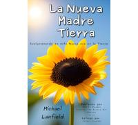 La Nueva Madre Tierra: Evolucionando en ésta Nueva era en la Tierra