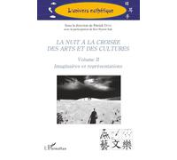 La nuit à la croisée des arts et des cultures: Volume II Imaginaires et représentations: 2