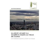 LA NUIT AVANT LA TEMPETE DANS LA VILLE DE GOMA: Un dernier souffle avant le chaos
