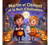 La Nuit d'Halloween: Une histoire d'Halloween tendre et pas effrayante - dès 3 ans (Les fabuleuses aventure de Martin & Clément)