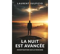 LA NUIT EST AVANCÉE: INVESTIGATION SUR LE WOKISME
