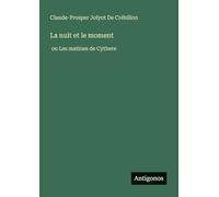 La nuit et le moment: ou Les matines de Cythere