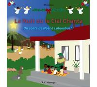 La nuit où le ciel chanta - AfriContes: Un conte de Noël africain sur la magie de noël et le pouvoir du partage, avec Quiz, coloriages et activités d'écriture (3-8 ans)