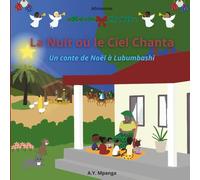 La nuit où le ciel chanta: Un conte de Noël africain sur la magie de noël et le pouvoir du partage, avec Quiz, coloriages et activités d'écriture (3-8 ans)