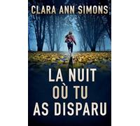 La nuit où tu as disparu: 1 (Lieutenante Sierra Lancer)