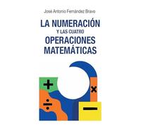 La numeración y las cuatro operaciones matemáticas