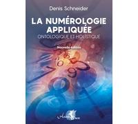 La Numérologie appliquée - Ontologique et Holistique: Se découvrir et se comprendre, développer son potentiel et identifier les obstacles. Harmoniser et reprogrammer ses énergies