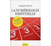 La Numérologie essentielle - Et sans calcul - Les 3 clés de votre Qui suis-je ?