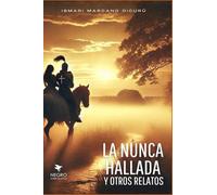 La nunca hallada y otros relatos
