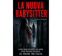 La nuova babysitter: Lei non voleva il lavoro. Voleva la bambina.
