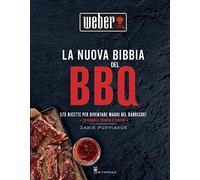 La Nuova Bibbia Del Bbq. 175 Ricette Per Diventare Maghi Del Barbecue! Ediz. a Colori