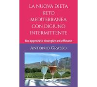 la nuova dieta keto mediterranea con digiuno intermittente: Un approccio sinergico ed efficace