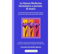 La Nuova Medicina Germanica a portata di mano: La rivoluzionaria scoperta del dottor Hamer per una vita sana senza paura delle malattie