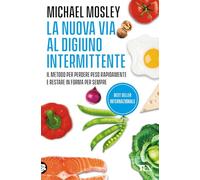 La nuova via al digiuno intermittente. Il metodo «800 calorie» per perdere peso rapidamente e restare in forma per sempre (Varia best seller)
